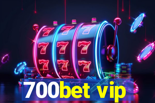 700bet vip